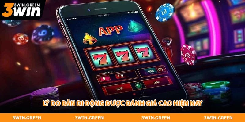 Lý do bản di động được đánh giá cao hiện nay