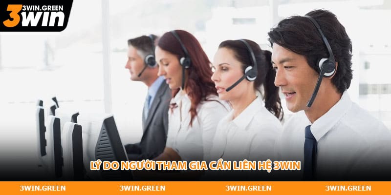 Lý do người tham gia cần liên hệ 3WIN