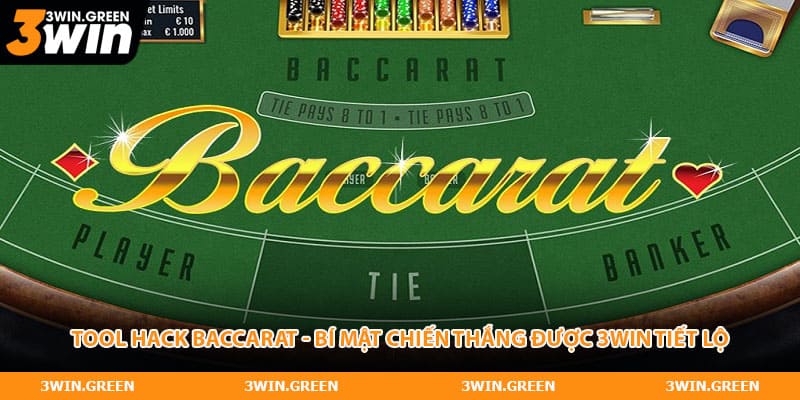 Tool Hack Baccarat - Bí Mật Chiến Thắng Được 3WIN Tiết Lộ